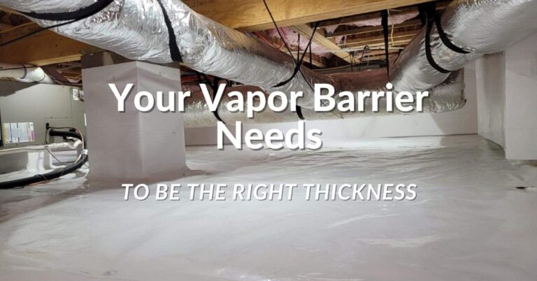 Why you should not Install a thin Vapor Barrier in your crawl space cover